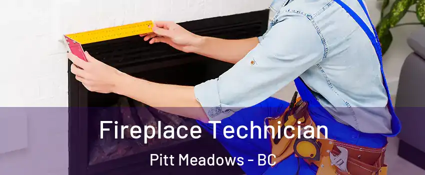 Fireplace Technician Pitt Meadows - BC