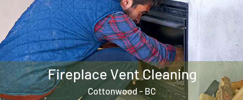  Fireplace Vent Cleaning Cottonwood - BC