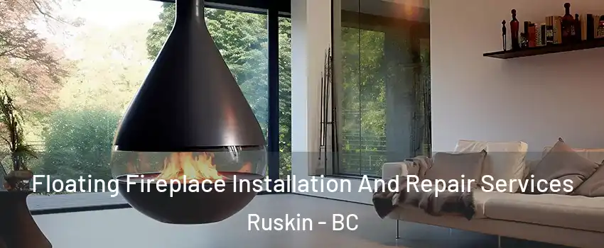 Floating Fireplace Installation And Repair Services Ruskin - BC