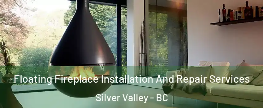 Floating Fireplace Installation And Repair Services Silver Valley - BC