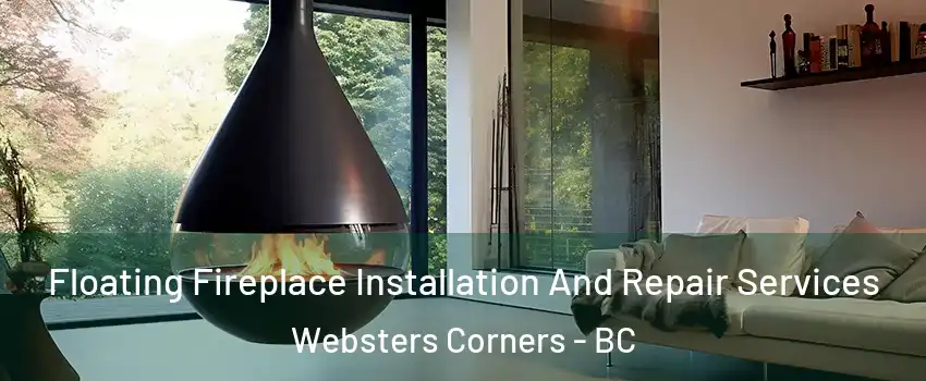 Floating Fireplace Installation And Repair Services Websters Corners - BC
