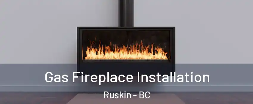  Gas Fireplace Installation Ruskin - BC