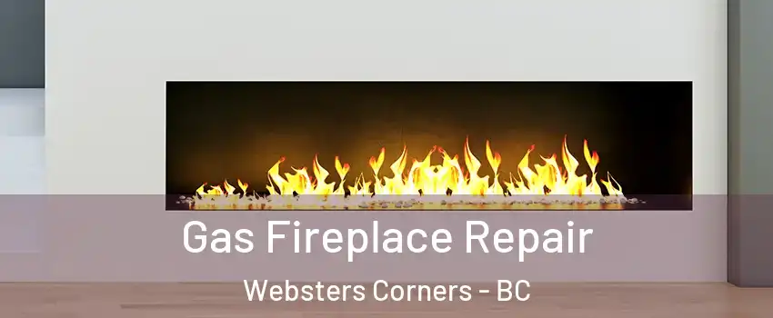  Gas Fireplace Repair Websters Corners - BC