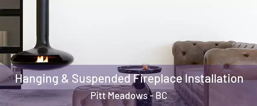  Hanging & Suspended Fireplace Installation Pitt Meadows - BC