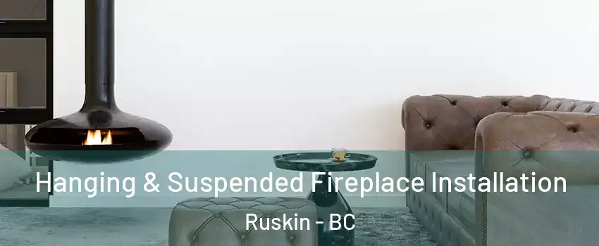  Hanging & Suspended Fireplace Installation Ruskin - BC
