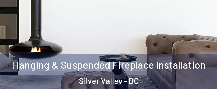  Hanging & Suspended Fireplace Installation Silver Valley - BC
