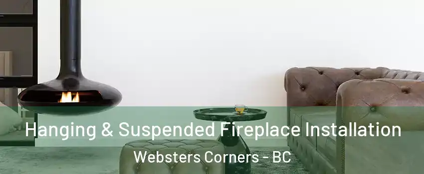  Hanging & Suspended Fireplace Installation Websters Corners - BC