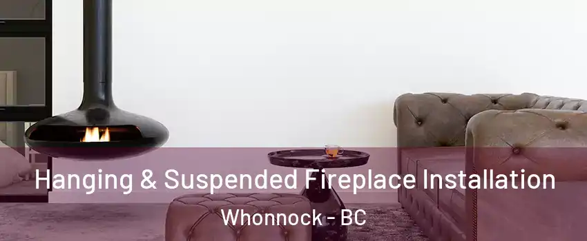  Hanging & Suspended Fireplace Installation Whonnock - BC