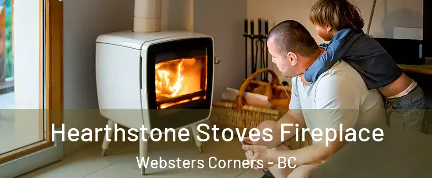  Hearthstone Stoves Fireplace Websters Corners - BC