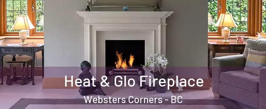  Heat & Glo Fireplace Websters Corners - BC