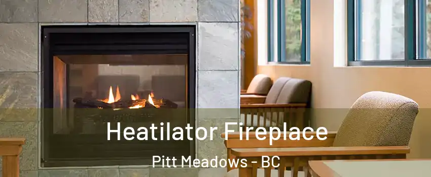 Heatilator Fireplace Pitt Meadows - BC