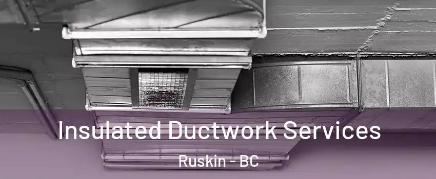  Insulated Ductwork Services Ruskin - BC