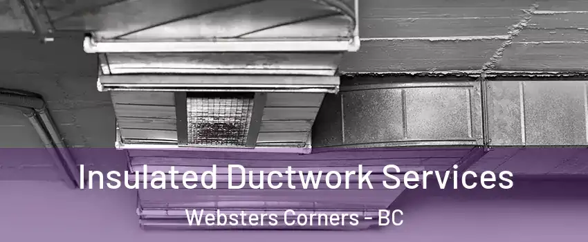  Insulated Ductwork Services Websters Corners - BC