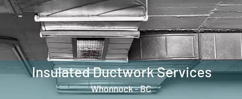  Insulated Ductwork Services Whonnock - BC