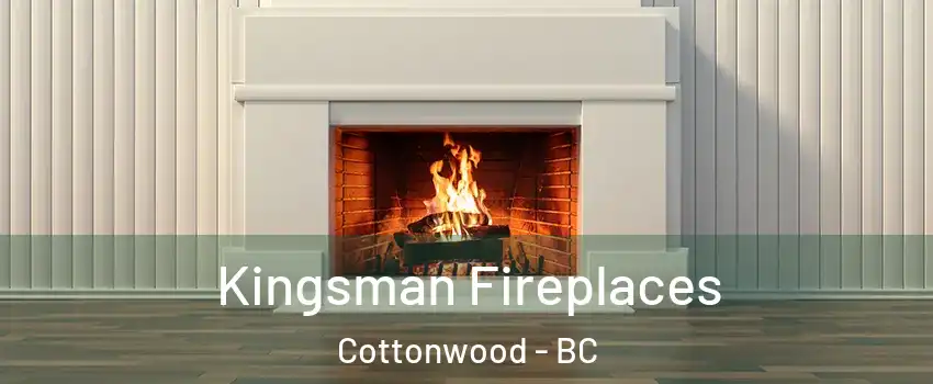  Kingsman Fireplaces Cottonwood - BC