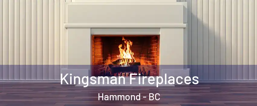  Kingsman Fireplaces Hammond - BC