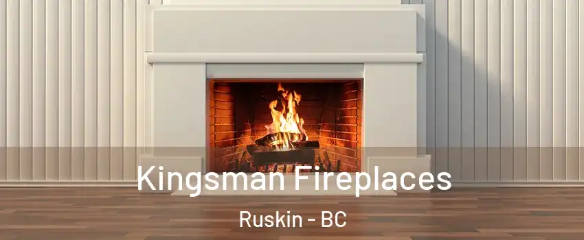  Kingsman Fireplaces Ruskin - BC