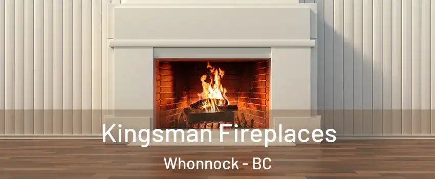  Kingsman Fireplaces Whonnock - BC