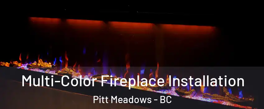  Multi-Color Fireplace Installation Pitt Meadows - BC