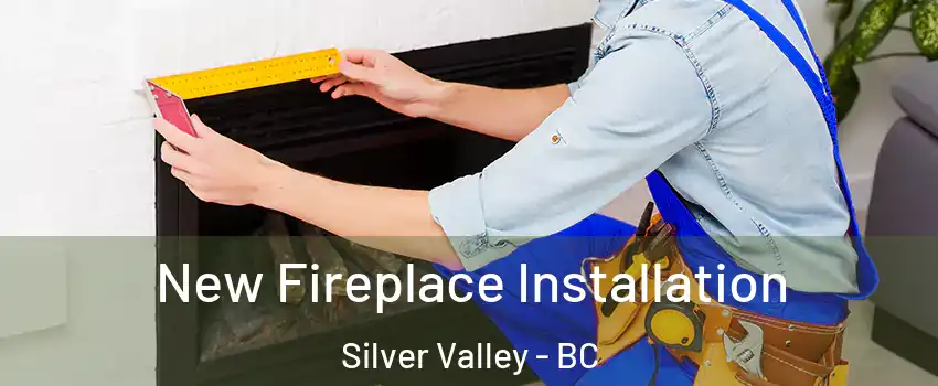 New Fireplace Installation Silver Valley - BC
