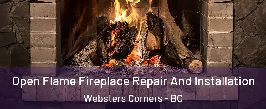  Open Flame Fireplace Repair And Installation Websters Corners - BC