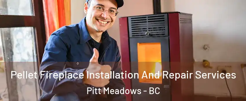  Pellet Fireplace Installation And Repair Services Pitt Meadows - BC