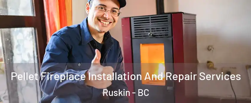  Pellet Fireplace Installation And Repair Services Ruskin - BC