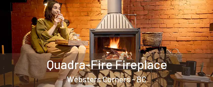  Quadra-Fire Fireplace Websters Corners - BC