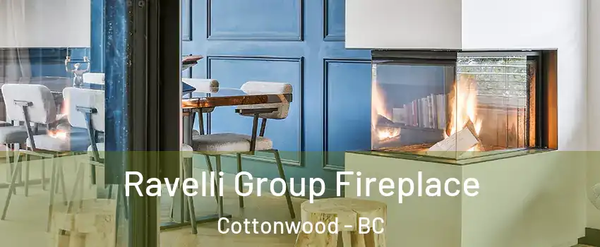  Ravelli Group Fireplace Cottonwood - BC