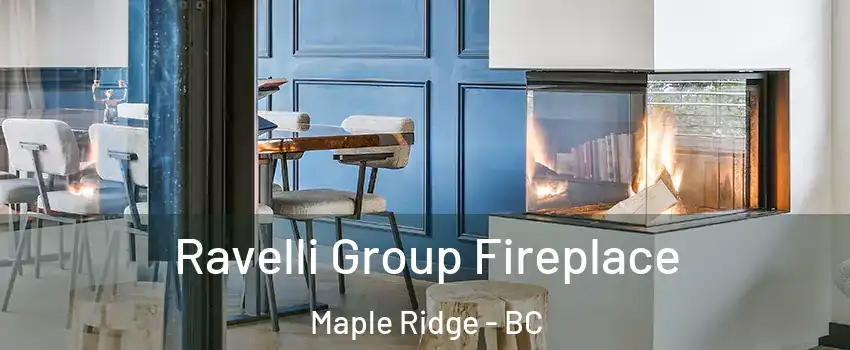  Ravelli Group Fireplace Maple Ridge - BC