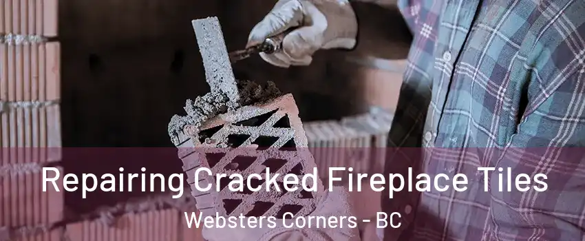  Repairing Cracked Fireplace Tiles Websters Corners - BC
