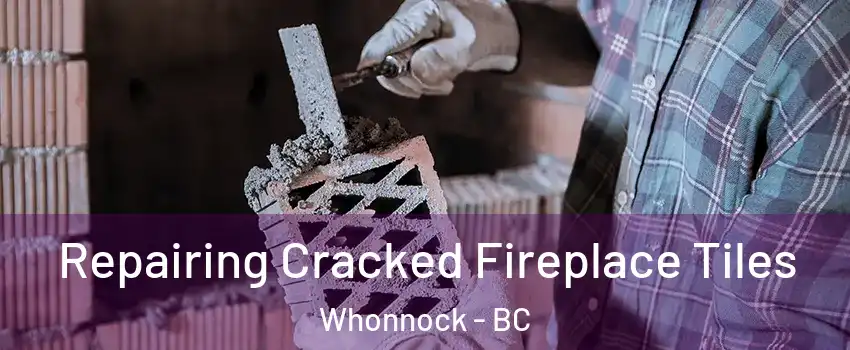  Repairing Cracked Fireplace Tiles Whonnock - BC