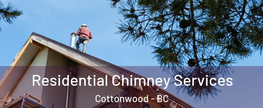  Residential Chimney Services Cottonwood - BC