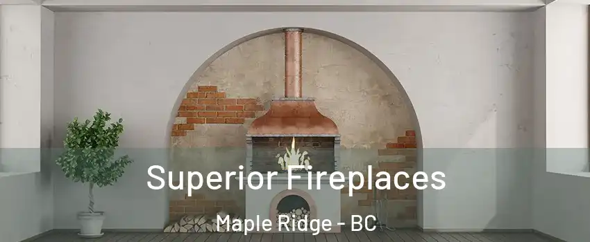 Superior Fireplaces Maple Ridge - BC