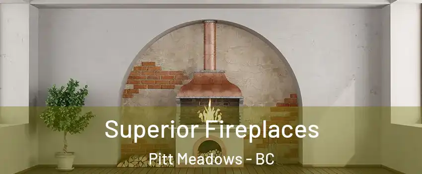  Superior Fireplaces Pitt Meadows - BC