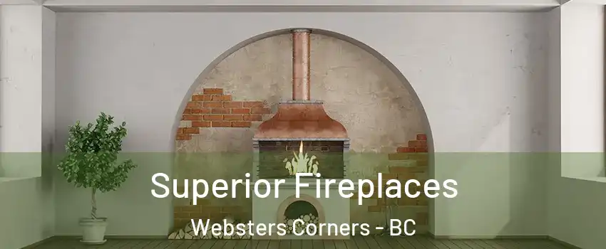 Superior Fireplaces Websters Corners - BC