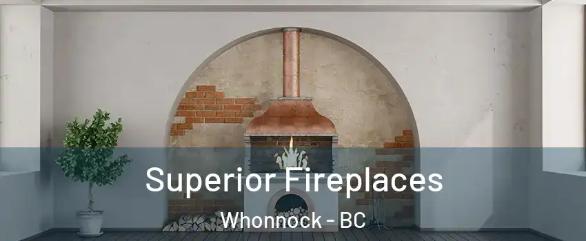  Superior Fireplaces Whonnock - BC