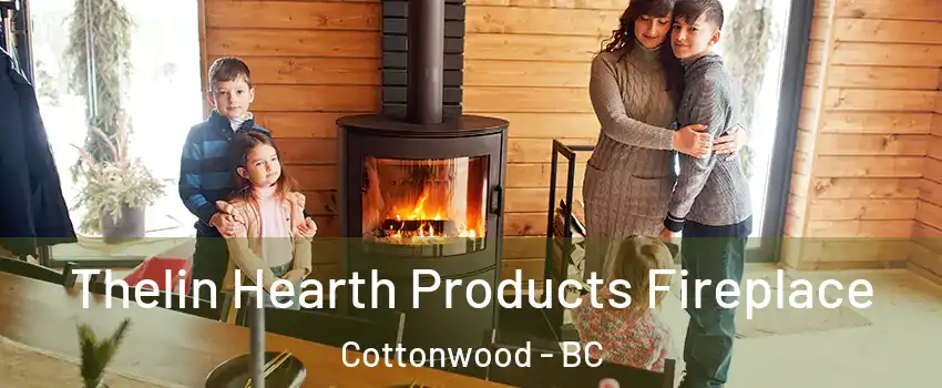  Thelin Hearth Products Fireplace Cottonwood - BC