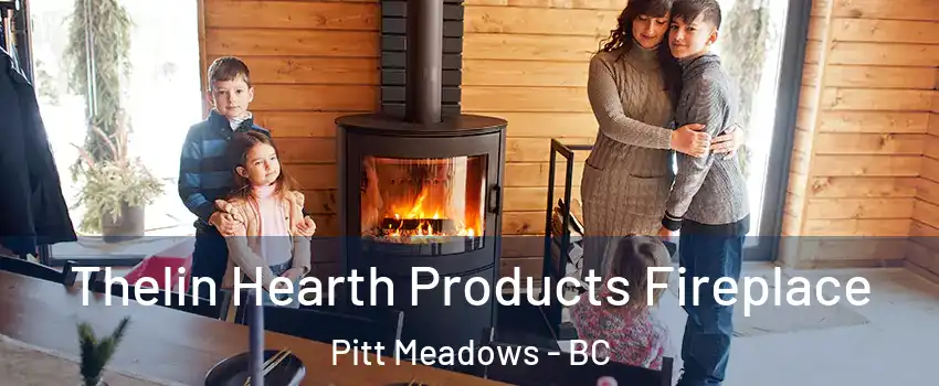  Thelin Hearth Products Fireplace Pitt Meadows - BC