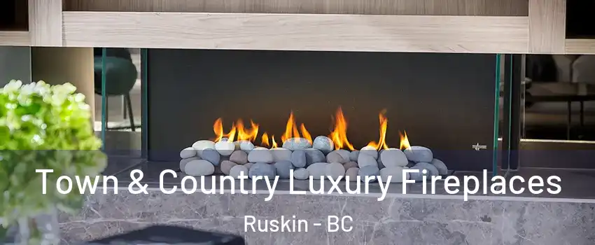  Town & Country Luxury Fireplaces Ruskin - BC