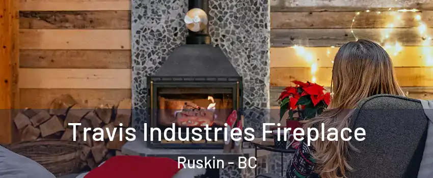  Travis Industries Fireplace Ruskin - BC