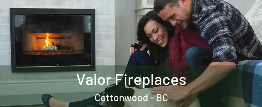  Valor Fireplaces Cottonwood - BC