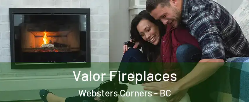  Valor Fireplaces Websters Corners - BC