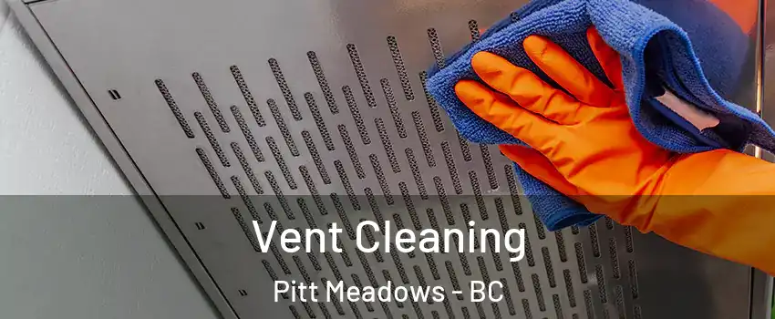  Vent Cleaning Pitt Meadows - BC