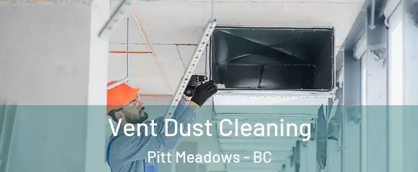  Vent Dust Cleaning Pitt Meadows - BC