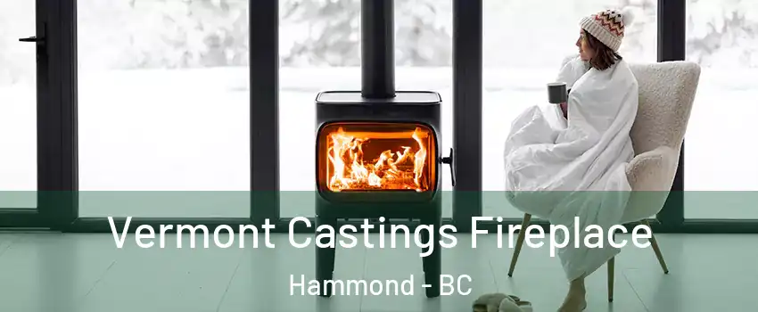  Vermont Castings Fireplace Hammond - BC