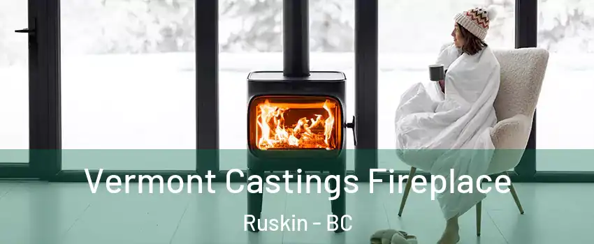  Vermont Castings Fireplace Ruskin - BC