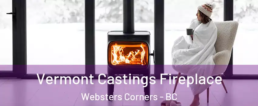  Vermont Castings Fireplace Websters Corners - BC