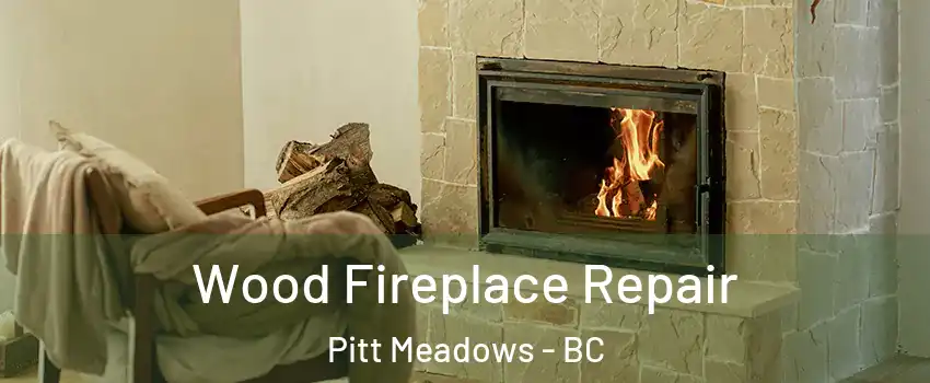  Wood Fireplace Repair Pitt Meadows - BC