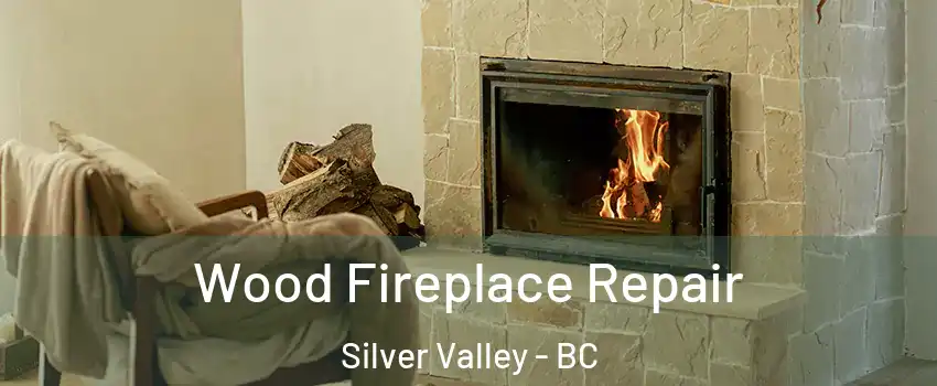  Wood Fireplace Repair Silver Valley - BC